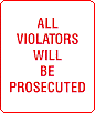 All Violaters Will Be Prosecuted